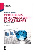 Einführung in die Volkswirtschaftslehre für den Bachelor Joachim Weeber